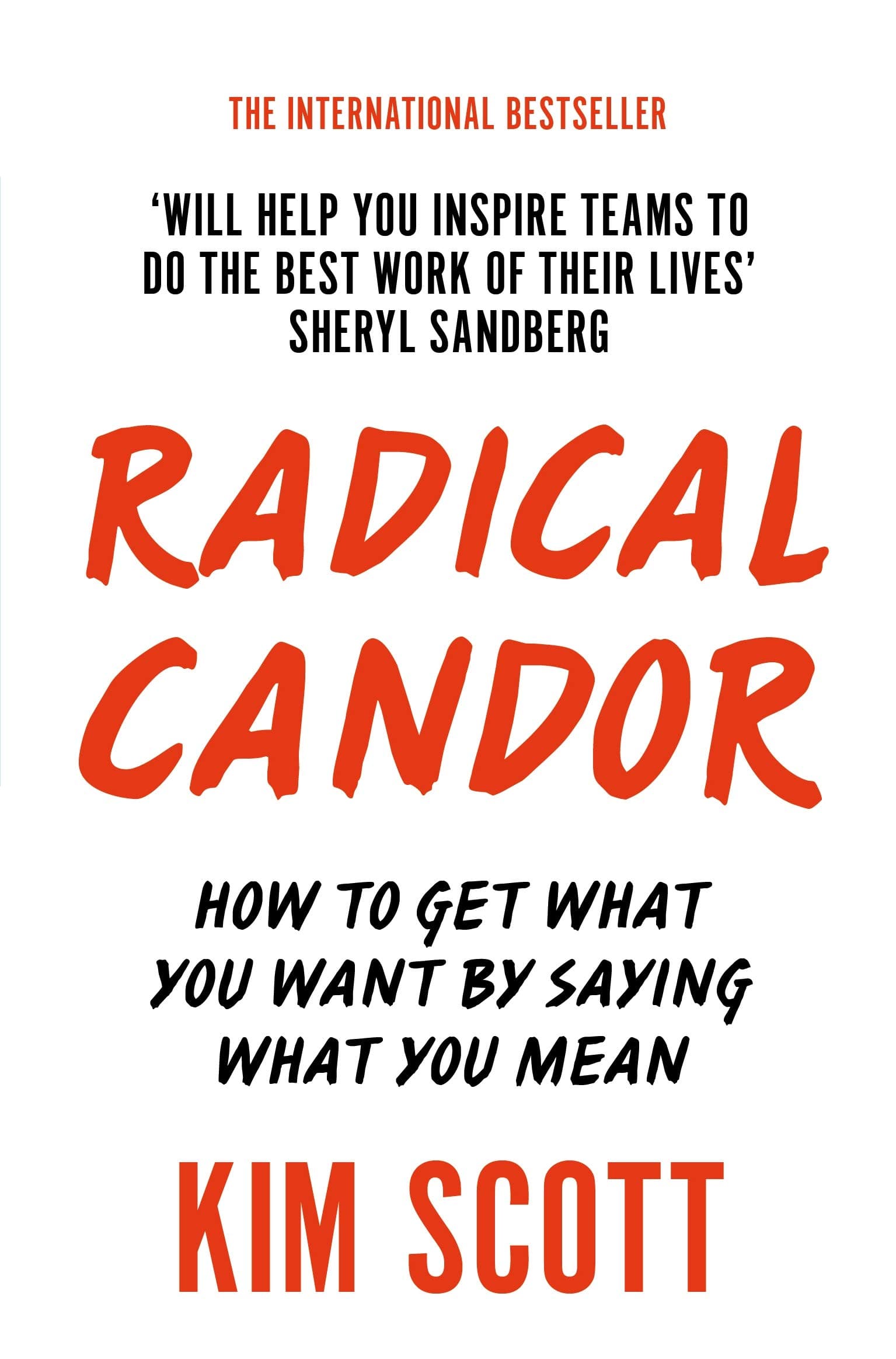 Radical Candor - How to Get What You Want by Saying What You Mean