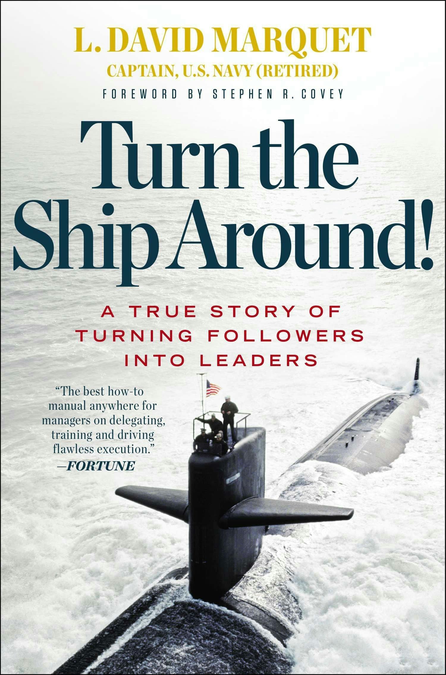Turn The Ship Around! - A True Story of Turning Followers Into Leaders
